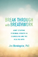 Book Cover for Break Through with Breathwork by Jim Morningstar