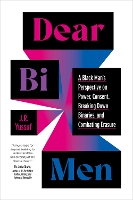 Book Cover for Dear Bi Men A Black Perspective on Breaking Down Binaries, Navigating Power and Consent, and Finding Liberation by J.R. Yussuf