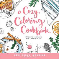 Book Cover for A Cozy Coloring Cookbook by Adrianna Adarme