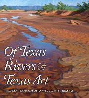 Book Cover for Of Texas Rivers and Texas Art by Andrew Sansom