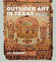 Book Cover for Outsider Art in Texas by Jay Wehnert