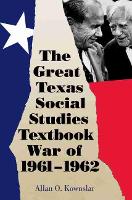 Book Cover for The Great Texas Social Studies Textbook War of 1961–1962 by Allan O. Kownslar