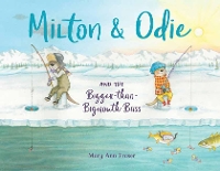 Book Cover for Milton and Odie and the Bigger-than-Bigmouth Bass by Mary Ann Fraser