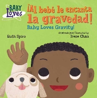 Book Cover for ¡Al bebé le encanta la gravedad! / Baby Loves Gravity! by Ruth Spiro, Irene Chan