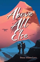 Book Cover for Above All Else by Dana Alison Levy