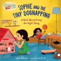 Book Cover for Chicken Soup for the Soul KIDS: Sophie and the Tiny Dognapping by Jamie Michalak, Lorian Tu