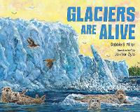 Book Cover for Glaciers Are Alive by Debbie S. Miller