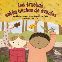 Book Cover for Las Truchas Están Hechas De Árboles by April Pulley Sayre