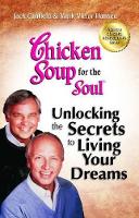 Book Cover for Chicken Soup for the Soul: Unlocking the Secrets to Living Your Dreams by Jack The Foundation for SelfEsteem Canfield, Mark Victor Hansen