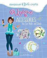 Book Cover for Unique Accessories You Can Make and Share by Mari Bolte