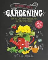 Book Cover for The Ultimate Guide to Gardening by Lisa J. Amstutz