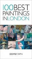 Book Cover for 100 Best Paintings In London by Geoffrey Smith