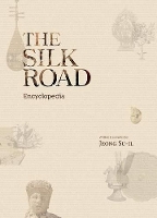 Book Cover for The Silk Road Encyclopedia by Jeong Su-il