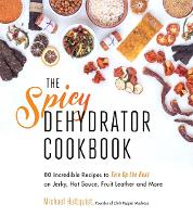 Book Cover for The Spicy Dehydrator Cookbook by Michael Hultquist