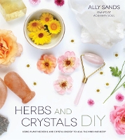 Book Cover for Herbs and Crystals DIY by Ally Sands