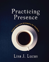 Book Cover for Practicing Presence by Lisa Lucas