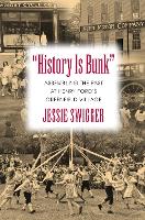 Book Cover for History Is Bunk by Jessie Swigger