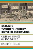 Book Cover for Boston's Twentieth-Century Bicycling Renaissance by Lorenz J. Finison