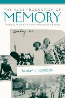 Book Cover for The Mass Production of Memory by Tammy S Gordon