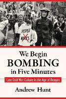 Book Cover for We Begin Bombing in Five Minutes by Andrew Hunt