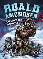 Book Cover for Roald Amundsen Explores the South Pole by Nelson Yomtov, Gerardo Sandoval