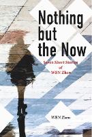 Book Cover for Nothing but the Now by Zhen Wen
