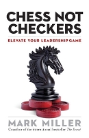 Book Cover for Chess Not Checkers: Elevate Your Leadership Game by Mark Miller