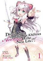 Book Cover for Didn't I Say to Make My Abilities Average in the Next Life?! (Light Novel) Vol. 1 by Funa