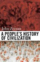 Book Cover for A People's History Of Civilization by John Zerzan