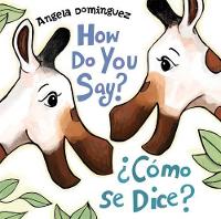 Book Cover for How Do You Say? / ¿Cómo Se Dice? by Angela Dominguez
