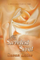 Book Cover for The Sweetest Scent by Susan Laine