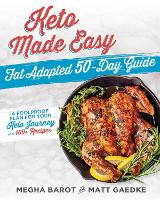 Book Cover for Keto Made Easy: Fat Adapted 50 Day Guide by Megha Barot, Matt Gaedke