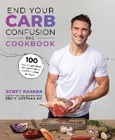 Book Cover for End Your Carb Confusion: The Cookbook by Scott Parker,  Eric C. Westman