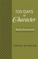 Book Cover for BOOK: 100 Days of Character by Stephen Arterburn