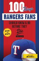 Book Cover for 100 Things Rangers Fans Should Know & Do Before They Die by Rusty Burson