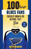 Book Cover for 100 Things Blues Fans Should Know or Do Before They Die by Jeremy Rutherford, Brett Hull