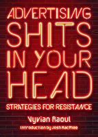 Book Cover for Advertising Shits In Your Head by Vyvian Raoul, Josh Macphee