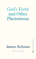 Book Cover for God's Teeth And Other Phenomena by James Kelman