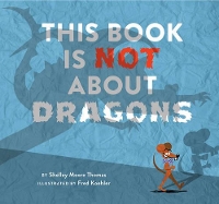 Book Cover for This Book Is Not About Dragons by Shelley Moore Thomas