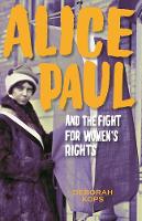 Book Cover for Alice Paul and the Fight for Women's Rights by Deborah Kops