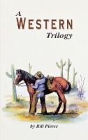 Book Cover for A Western Trilogy by Bill Pierce