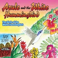 Book Cover for Azule and the White Hummingbird by Jan Long