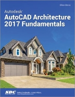 Book Cover for Autodesk AutoCAD Architecture 2017 Fundamentals by Elise Moss