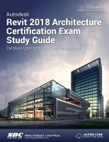 Book Cover for Autodesk Revit 2018 Architecture Certification Exam Study Guide by Elise Moss