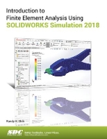 Book Cover for Introduction to Finite Element Analysis Using SOLIDWORKS Simulation 2018 by Randy Shih