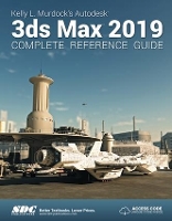 Book Cover for Kelly L. Murdock's Autodesk 3ds Max 2019 Complete Reference Guide by Kelly L. Murdock