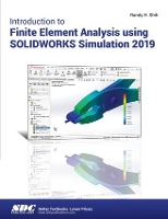 Book Cover for Introduction to Finite Element Analysis Using SOLIDWORKS Simulation 2019 by Randy Shih
