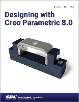 Book Cover for Designing with Creo Parametric 8.0 by Michael J. Rider