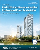 Book Cover for Autodesk Revit 2024 Architecture Certified Professional Exam Study Guide by Elise Moss