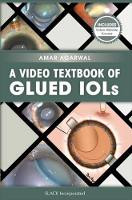 Book Cover for A Video Textbook of Glued IOLs by Amar Agarwal